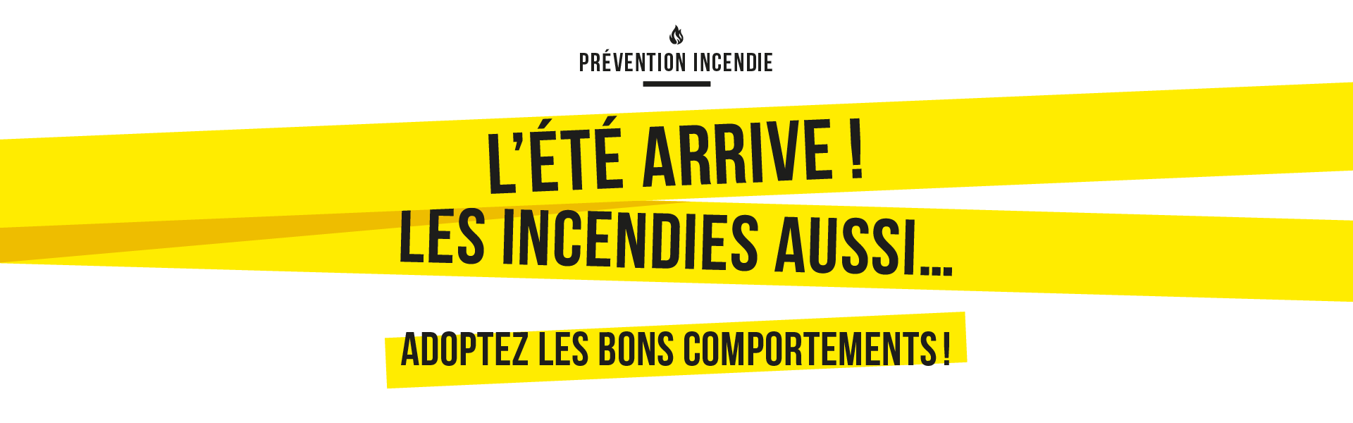 L'été arrive !  Les incendies aussi ... Adoptez les bons comportements !